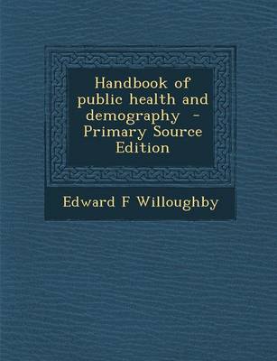 Book cover for Handbook of Public Health and Demography - Primary Source Edition