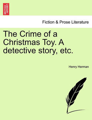 Book cover for The Crime of a Christmas Toy. a Detective Story, Etc.