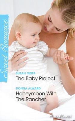 Book cover for The Baby Project/Honeymoon With The Rancher
