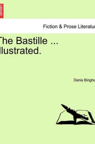 Cover of The Bastille ... Illustrated.