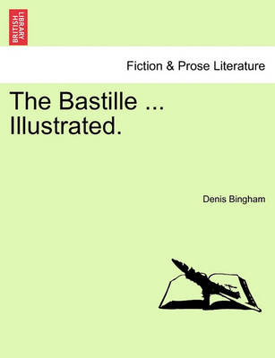 Book cover for The Bastille ... Illustrated.