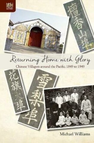 Cover of Returning Home with Glory - Chinese Villagers Around the Pacific, 1849 to 1949