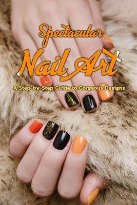 Book cover for Spectacular Nail Art