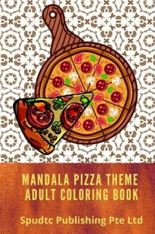Cover of Mandala Pizza Theme Adult Coloring Book