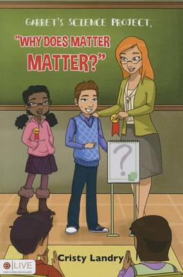 Book cover for Garret's Science Project, Why Does Matter Matter?