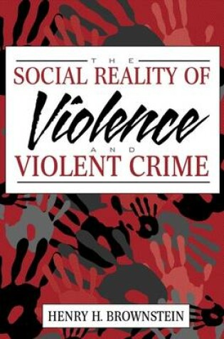 Cover of The Social Reality of Violence and Violent Crime