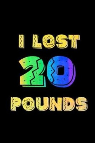 Cover of I Lost 20 Pounds