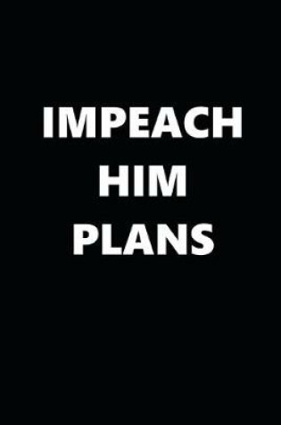 Cover of 2020 Daily Planner Political Impeach Him Plans Black White 388 Pages