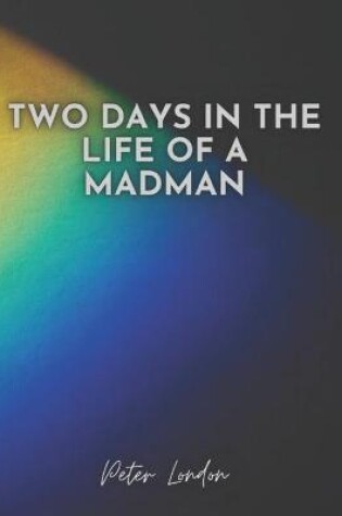 Cover of Two Days in the Life of a Madman