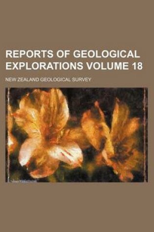 Cover of Reports of Geological Explorations Volume 18