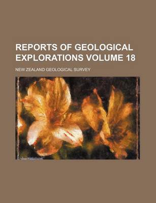 Book cover for Reports of Geological Explorations Volume 18