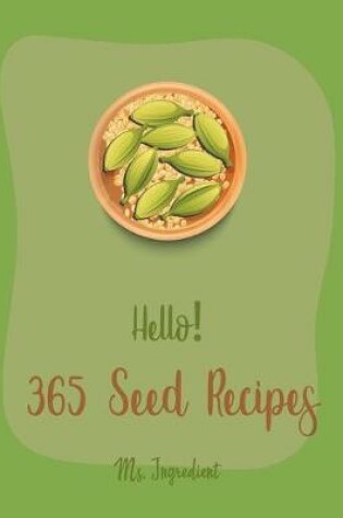 Cover of Hello! 365 Seed Recipes