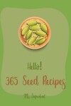 Book cover for Hello! 365 Seed Recipes
