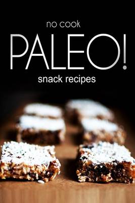 Book cover for No-Cook Paleo! - Snack Recipes
