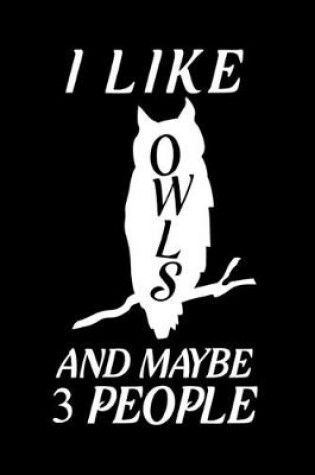 Cover of I Like Owls And Maybe 3 People