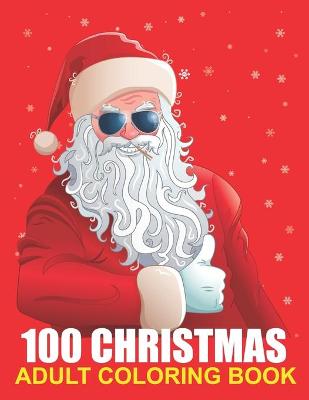 Book cover for 100 Christmas Adult Coloring Book