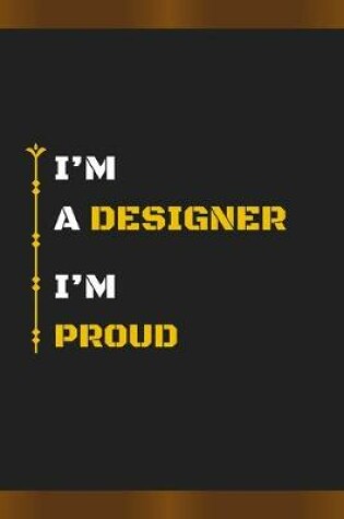 Cover of I'm a Designer I'm Proud