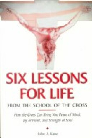 Cover of Six Lessons for Life from the School of the Cross