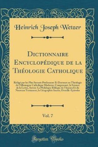 Cover of Dictionnaire Encyclopédique de la Théologie Catholique, Vol. 7