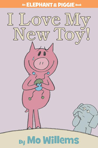 Cover of I Love My New Toy!-An Elephant and Piggie Book