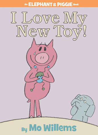 Book cover for I Love My New Toy!-An Elephant and Piggie Book