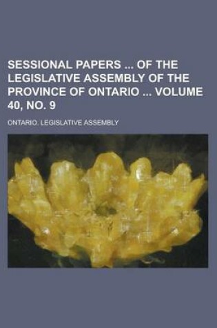 Cover of Sessional Papers of the Legislative Assembly of the Province of Ontario Volume 40, No. 9