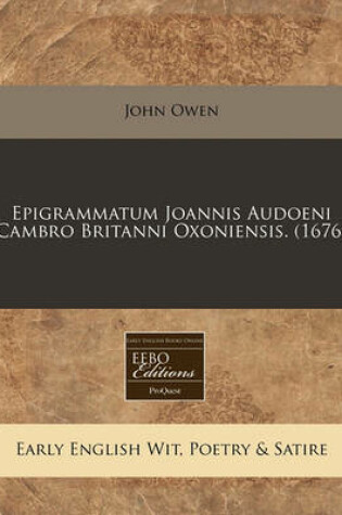 Cover of Epigrammatum Joannis Audoeni Cambro Britanni Oxoniensis. (1676)