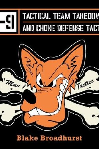 Cover of K-9 Tactical Team Takedowns and Choke Defense Tactics