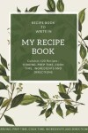 Book cover for My Recipe Book - Blank Notebook To Write 120 Favorite Recipes In / Large 8.5 x 11 inch - White Paper * Floral Cover