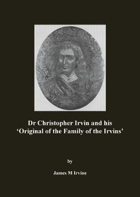 Book cover for Dr Christopher Irvin and his 'Original of the Family of the Irvins'