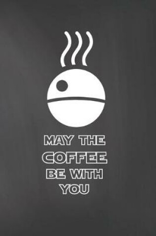 Cover of May The Coffee Be With You