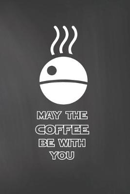Book cover for May The Coffee Be With You