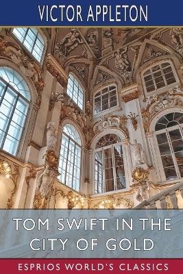 Book cover for Tom Swift in the City of Gold (Esprios Classics)