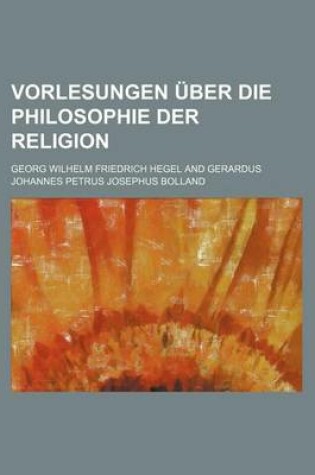 Cover of Vorlesungen Uber Die Philosophie Der Religion