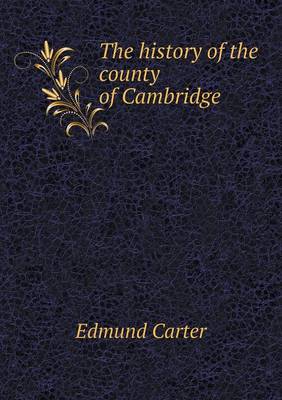 Book cover for The history of the county of Cambridge