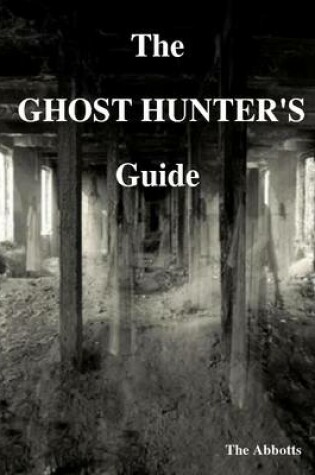 Cover of The Ghost Hunter's Guide