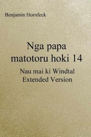 Cover of Nga Papa Matotoru Hoki 14 - Nau Mai KI Windtal Extended Version