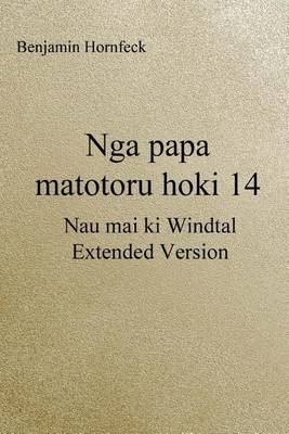 Book cover for Nga Papa Matotoru Hoki 14 - Nau Mai KI Windtal Extended Version