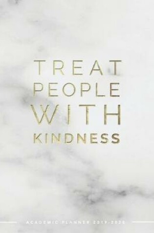Cover of Treat People With Kindness Academic Planner 2019-2020