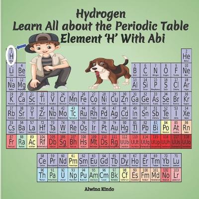 Book cover for Hydrogen- Learn All about the Periodic Table Element 'H' With Abi