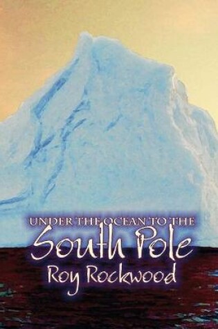 Cover of Under the Ocean to the South Pole Illustrated