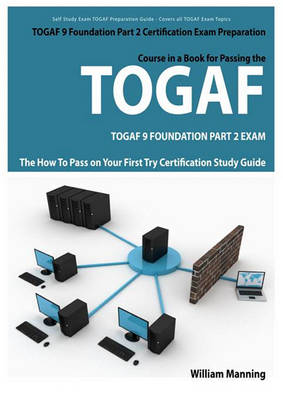 Book cover for Togaf 9 Foundation Part 2 Exam Preparation Course in a Book for Passing the Togaf 9 Foundation Part 2 Certified Exam - The How to Pass on Your First Try Certification Study Guide