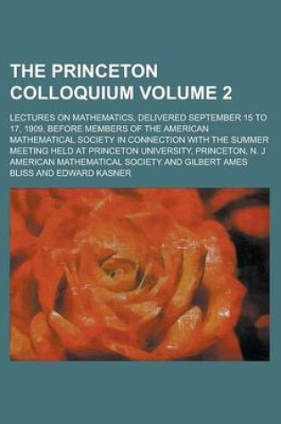 Cover of The Princeton Colloquium; Lectures on Mathematics, Delivered September 15 to 17, 1909, Before Members of the American Mathematical Society in Connecti