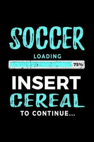 Cover of Soccer Loading 75% Insert Cereal To Continue