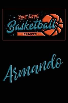 Book cover for Live Love Basketball Forever Armando