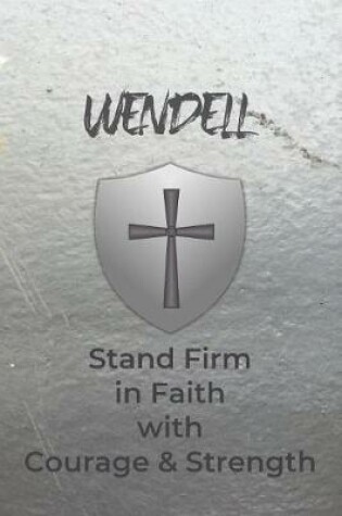 Cover of Wendell Stand Firm in Faith with Courage & Strength