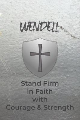 Book cover for Wendell Stand Firm in Faith with Courage & Strength