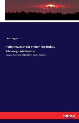 Book cover for Aufzeichnungen des Prinzen Friedrich zu Schleswig-Holstein-Noer,