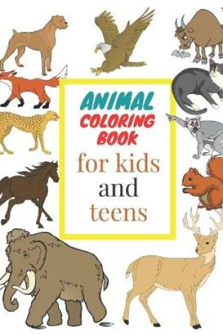 Cover of Animal coloring book for kids and teens