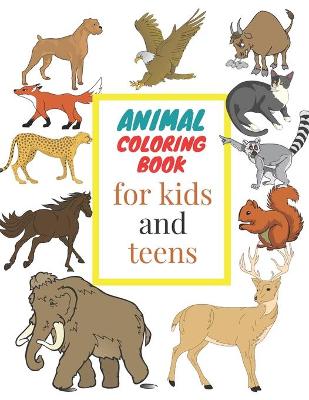 Book cover for Animal coloring book for kids and teens